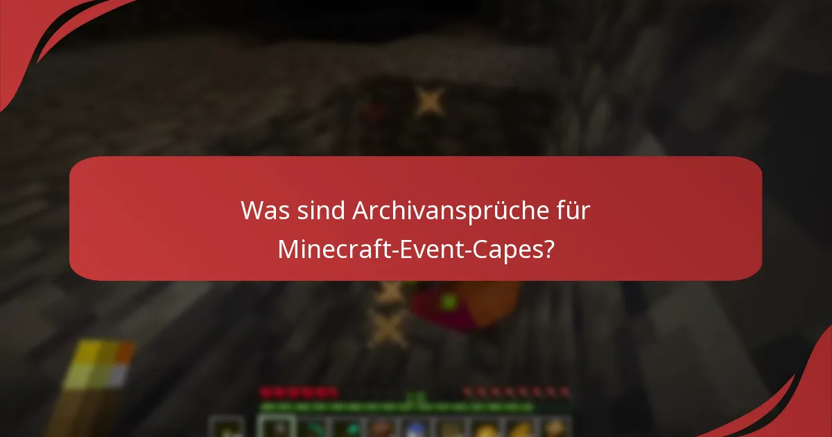 Was sind Archivansprüche für Minecraft-Event-Capes?