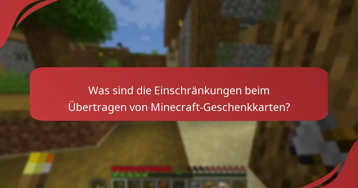 Was sind die Einschränkungen beim Übertragen von Minecraft-Geschenkkarten?