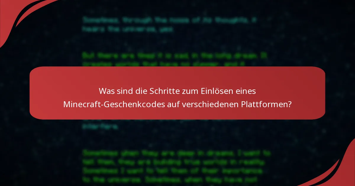 Welche Tipps zur Fehlersuche können beim Einlösen von Minecraft-Geschenkcodes helfen?