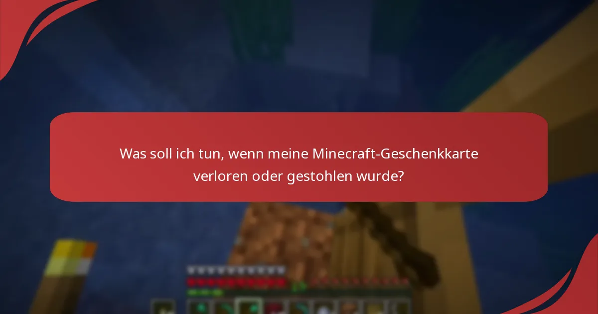 Was soll ich tun, wenn meine Minecraft-Geschenkkarte verloren oder gestohlen wurde?