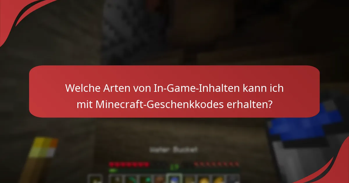 Welche Arten von In-Game-Inhalten kann ich mit Minecraft-Geschenkkodes erhalten?