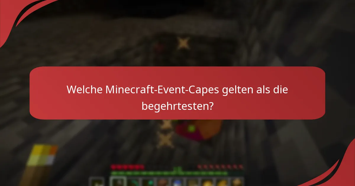 Welche Minecraft-Event-Capes gelten als die begehrtesten?