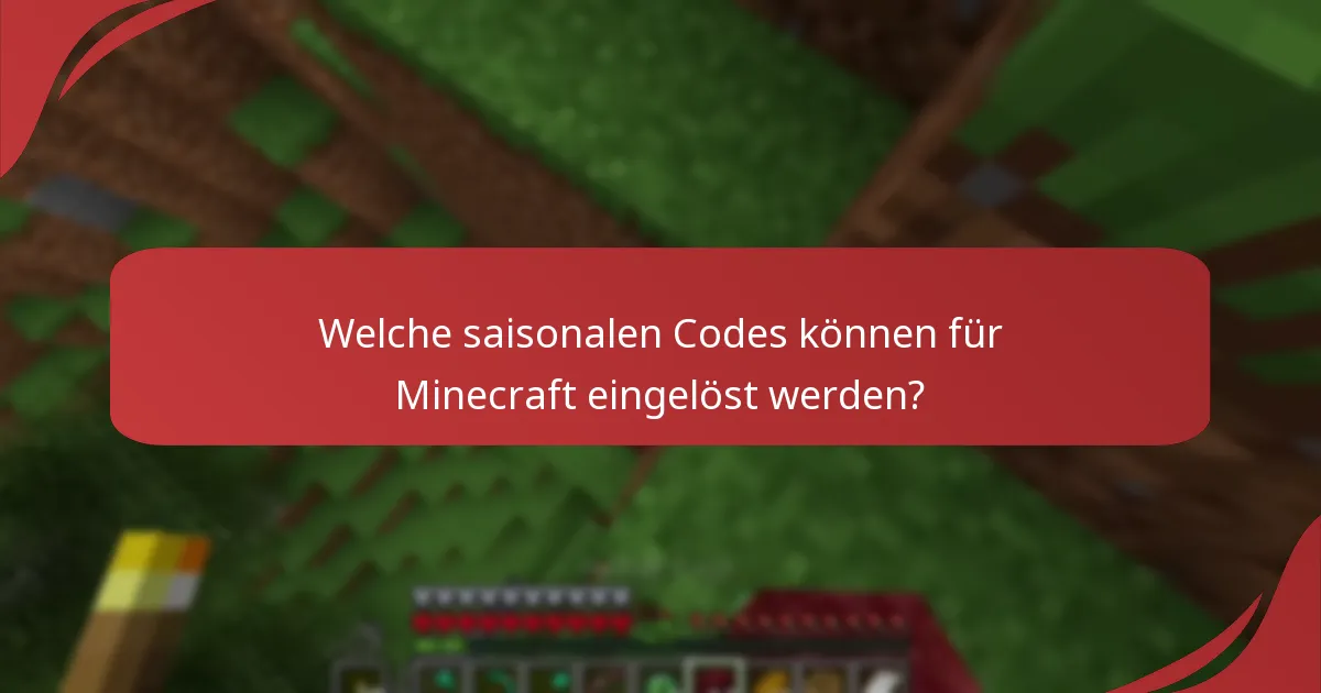 Welche saisonalen Codes können für Minecraft eingelöst werden?