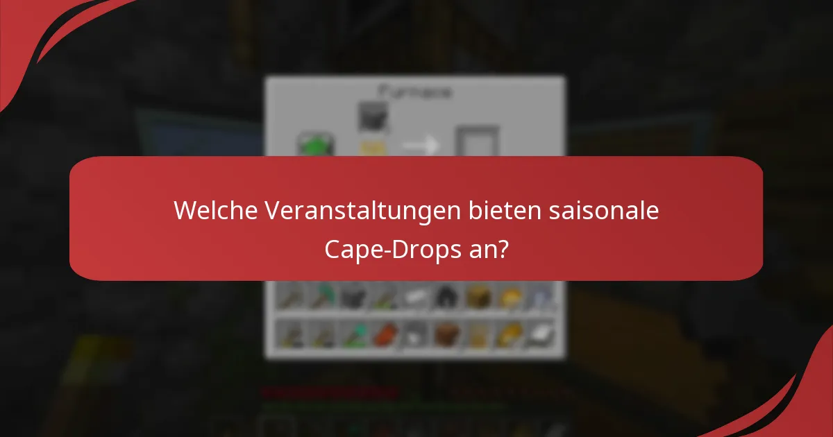 Welche Veranstaltungen bieten saisonale Cape-Drops an?