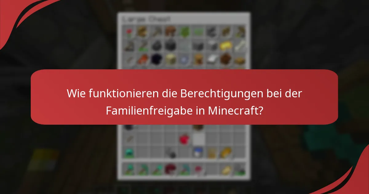 Wie funktionieren die Berechtigungen bei der Familienfreigabe in Minecraft?